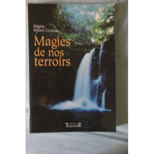 La Magie De Nos Terroirs Par Brigitte Bulard-Cordeau