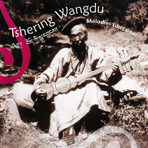 Tshering Wangdu - Mélodies Tibétaines, 1 Cd, 2003