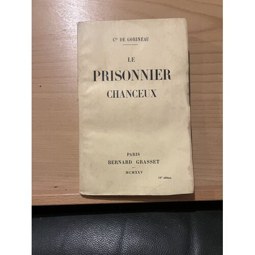 Comte De Gobineau Le Prisonnier Chanceux Éditions Bernard Grasset 1925