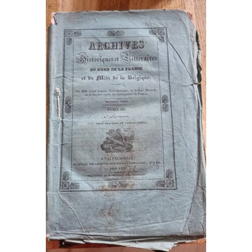 Archives Historiques Et Littéraires Du Nord De La France Et Du Midi De La Belgique Par Aimé Leroy Et Arthur Dinaux - Au Bureau Des Archives Août 1841