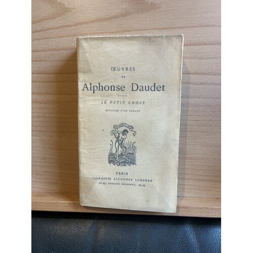 Alphonse Daudet Le Petit Chose Éd. Alphonse Lemerre Non Daté