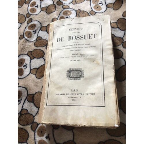 Oeuvres Complètes De Bossuet Publiées…Par F. Lachat..Volume 23. Xxiii. De Institutione Ludovici Delphini Xv.., De L’Instruction De Mgr Le Dauphin.., Connoissance De Dieu Et Soi Même, La Logique…