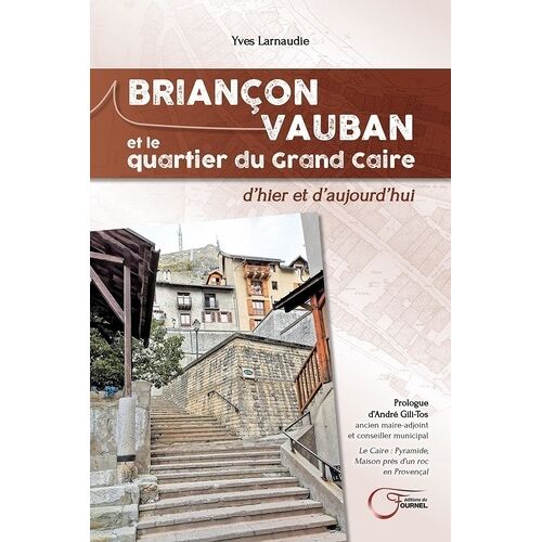 Briançon Vauban Et Le Quartier Du Grand Caire - D'hier Et D'aujourd'hui