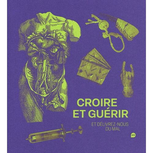 Croire Et Guérir - Et Délivrez-Nous Du Mal