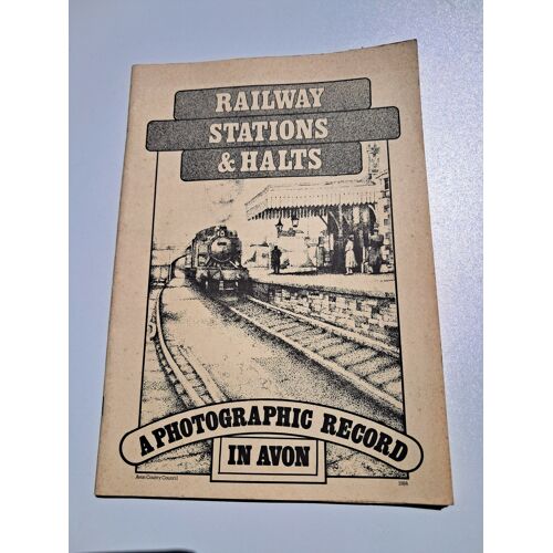Railway Stations And Halts - A Photographic Record In Avon
