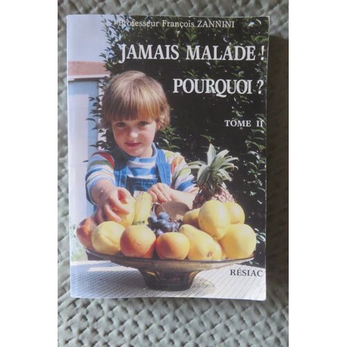 Jamais Malade! Pourquoi ? Tome 2 Par Zannini François