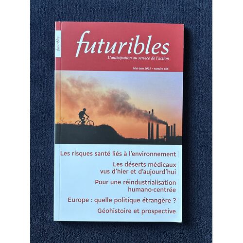 Futuribles, L’Anticipation Au Service De L’Action - Numéro 466 - Mai Juin 2025