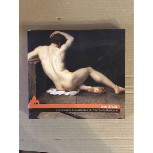 Jean Lepage . Les Peintures Du Musée D’Art Et D’Histoire De Narbonne.
