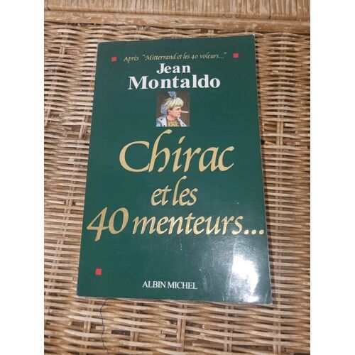 Livre Jean Montaldo – Chirac Et Les 40 Menteurs