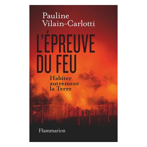 L'épreuve Du Feu. Habiter Autrement La Terre