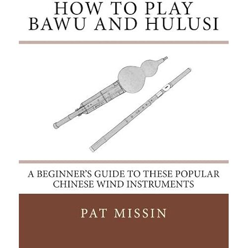 How To Play Bawu And Hulusi: A Beginners Guide To These Popular Chinese Wind Instruments