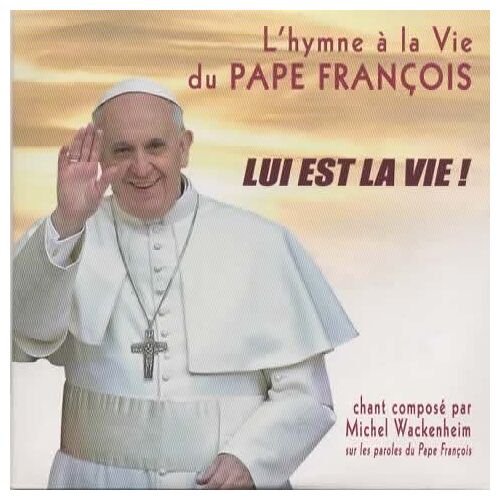 L'Hymne À La Vie Du Pape Francois - Lui Est La Vie - Cd Single