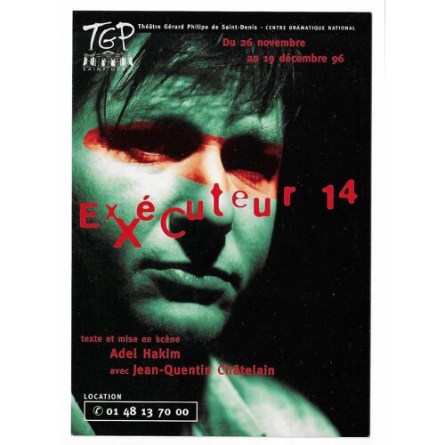 Carte De Collection Tgp , Théâtre Gérard Philippe De Saint-Denis , Centre Dramatique National , Du 26 Novembre Au 19 Décembre 96 , Exécuteur 14 , Texte Et Mise En Scène Adel Hakim Avec Jean-Quentin Ch