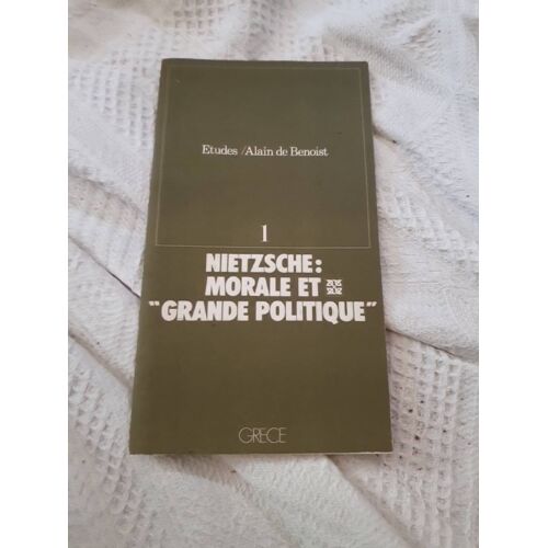 Nietzsche Morale Et Grande Politique. Édition Grèce Alain De Benoist