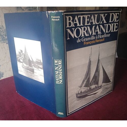 Bateaux De Normandie , François Renault , Editions De L'Estran 1984 , Régionalisme , Normandie , Voiliers , Navigation , Histoire De La Marine , Pêche