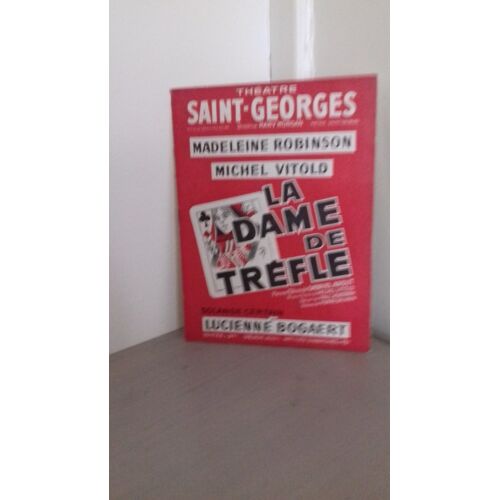 Programme Théatre Saint - Georges " La Dame De Trefle . Mise En Scène De Michel Vitold .Avec : Madelaine Robinson ; Michel Vitold ;Solange Certin Et Lucienne Bogaert .