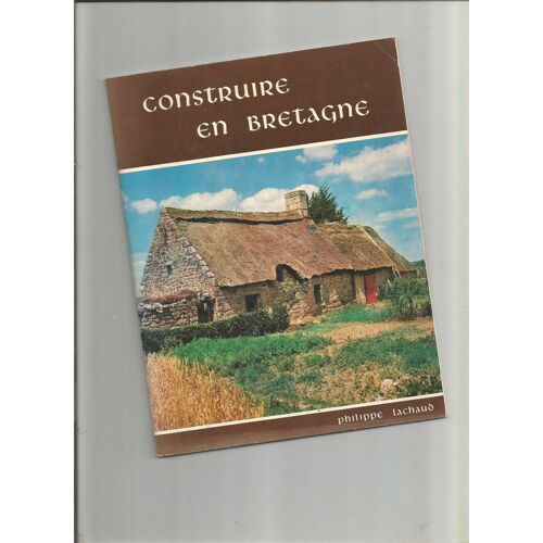 Construire En Bretagne Philippe Lachaud Éditions D'Art Jos Le Doaré 1975 Habitat Maison Longère Régionalisme