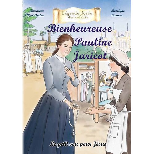 Bienheureuse Pauline Jaricot - Le Petit Sou Pour Jésus