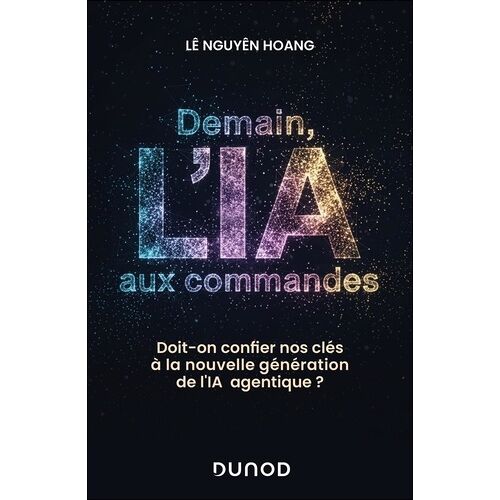 Demain, L'ia Aux Commandes - Doit-On Confier Nos Clés À La Nouvelle Génération De L'ia Agentique ?