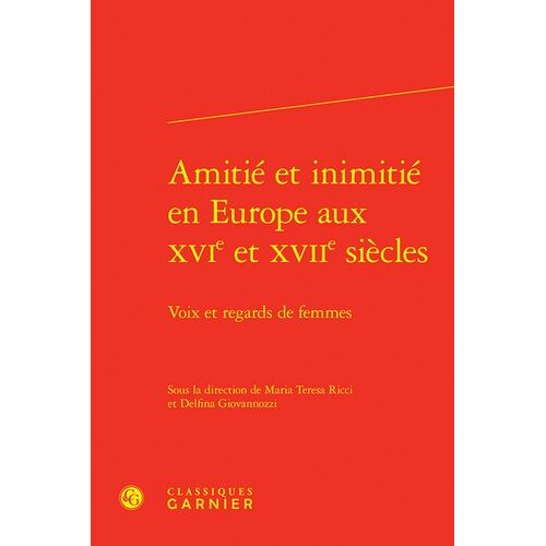 Amitié Et Inimitié En Europe Aux Xvie Et Xviie Siècles - Voix Et Regards De Femmes