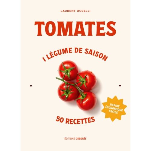 Tomates - 1 Légume De Saison, 50 Recettes