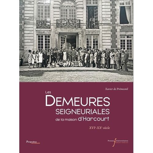 Les Demeures Seigneuriales De La Maison D'harcourt - Xvie-Xxe Siècle