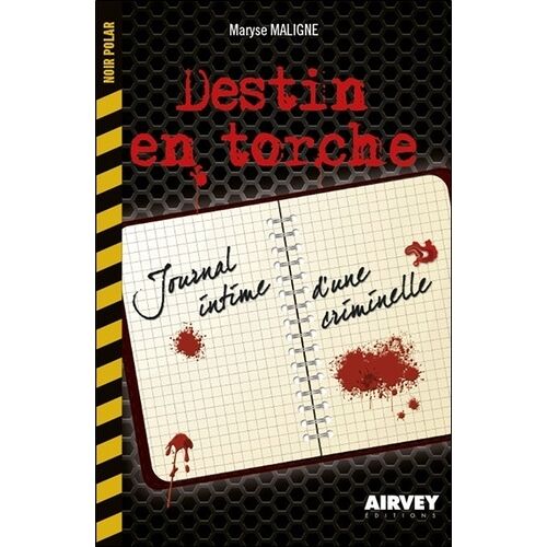 Destin En Torche - Journal Intime D'une Criminelle