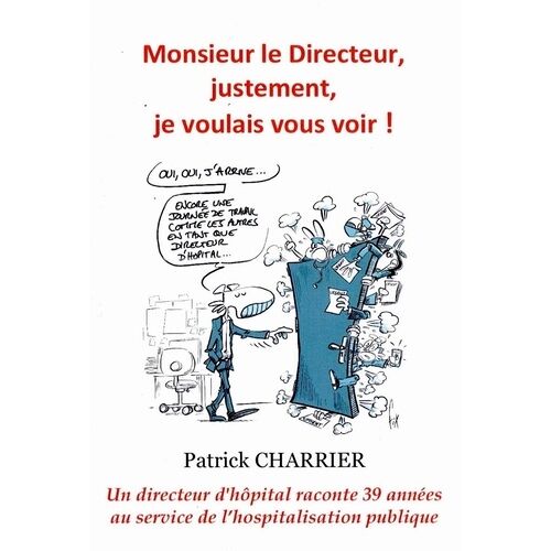 Monsieur Le Directeur, Justement, Je Voulais Vous Voir