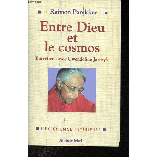 Entre Dieu Et Le Cosmos - Une Vision Non Dualiste De La Réalité - Entretiens Avec Gwendoline Jarczyk - L Expérience Intérieure.
