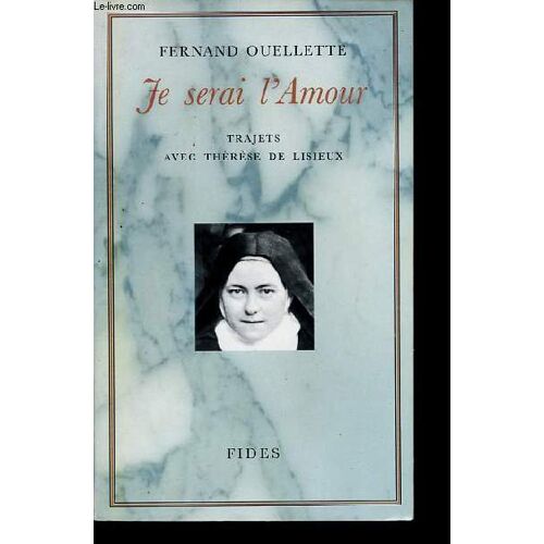 Je Serai L Amour Trajets Avec Thérèse De Lisieux.