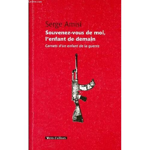 Souvenez-Vous De Moi, L Enfant De Demain - Carnets D Un Enfant De La Guerre - Collection Fragments.