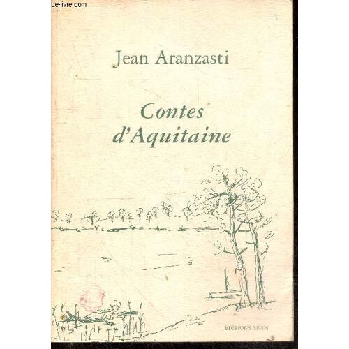 Contes D Aquitaine - Lisana La Sirene De Las Cases, Le Petit Pin, Les Charbonniers, L Ours Solidaire