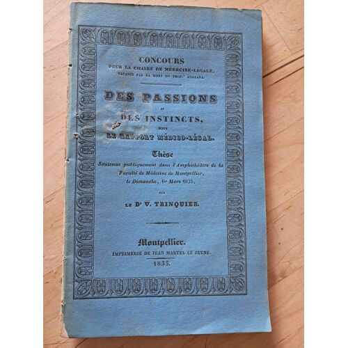 Des Passions Et Des Instincts Sous Le Rapport Médico-Légal - 1835 - Docteur V. Trinquier