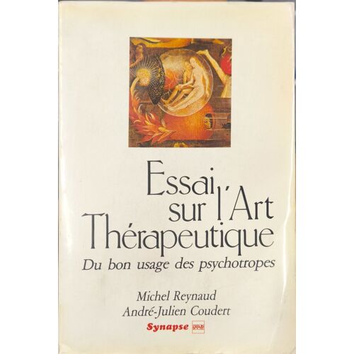 Essai Sur L'art Thérapeutique : Du Bon Usage Des Psychotropes