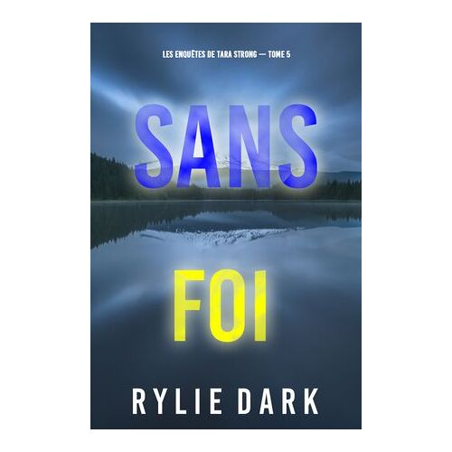 Sans Foi (Les Enquêtes De Tara Strong ¿ Tome 5)