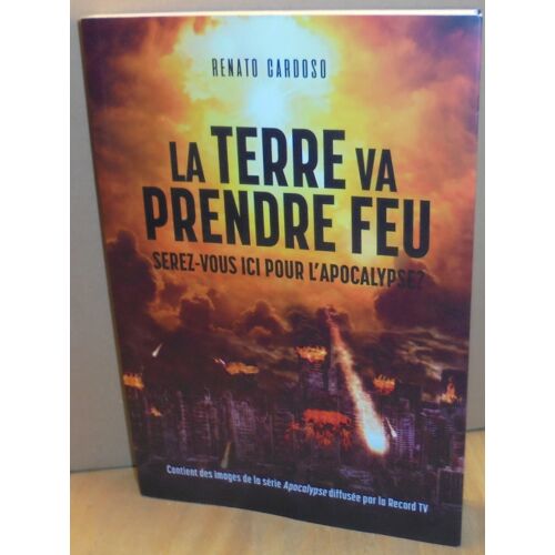 La Terre Va Prendre Feu - Serez-Vous Pour L'Apocalypse ?