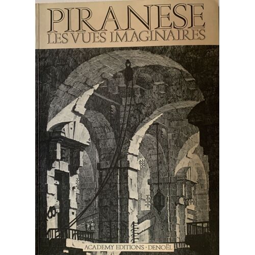 Piranèse - 1979 Les Vues Imaginaires - Par Miranda Harvey - Academy Éditions - Denoël - Livre De Gravures  Architecturales - 