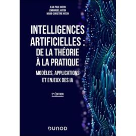 Intelligences Artificielles : De La Théorie À La Pratique - 2e Éd.