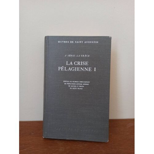 ?uvre De Saint-Augustin, 3e Série La Grâce La Crise Pélagienne Tome 1