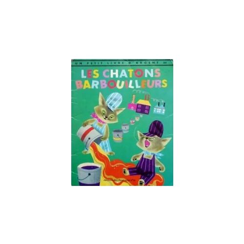 Les Chatons Barbouilleurs (Collection Un Petit Livre D'Argent) - Ed. 1974