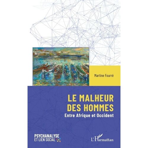 Le Malheur Des Hommes - Entre Afrique Et Occident