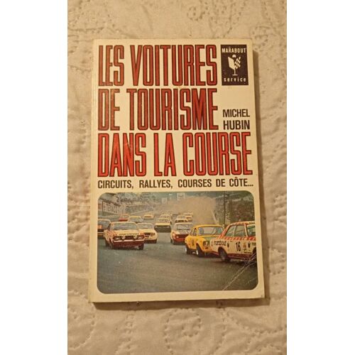 Michel Hubin, Les Voitures De Tourisme Dans La Course, Bibliothèque Marabout Service