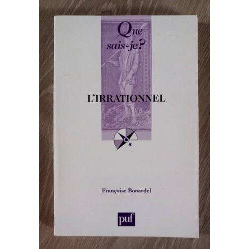 L'Irrationnel - Que Sais-Je ? (Françoise Bonardel)