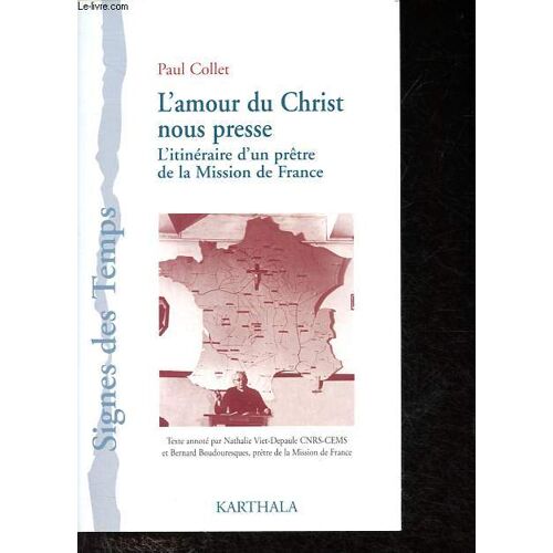 L Amour Du Christ Nous Presse - L Itinéraire D Un Prêtre De La Mission De France - Collection Signes Des Temps.