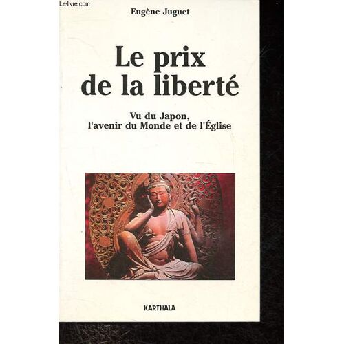 Le Prix De La Liberté - Vu Du Japon, L Avenir Du Monde Et De L Eglise.