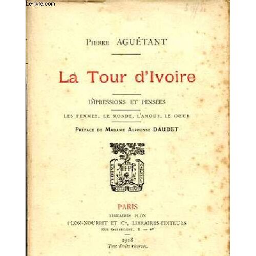 La Tour D Ivoire - Impressions Et Pensées - Les Femmes, Le Monde, L Amour, Le Coeur.