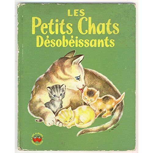 Les Petits Chats DéSobéIssants Ethe Kittens Who Hid From Their Mothere. Texte De Louise P. Woodcock. Illustrations De AdèLe Werber Et Doris Laslo