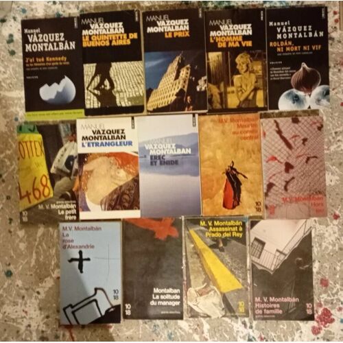 Lot 15 Manuel Vazquez Montalban ( Pepe Carvalho) J' Ai Tué Kennedy, Tatouage, La Solitude Du Manager, Meurtre Au Comité Central, La Rose D' Alexandrie, Hors Jeu, Roldan Ni Mort Ni Vif, Le Prix...
