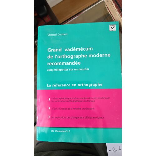 Le Grand Vadémécum De L'Orthographe Moderne Recommandée, De Chantal Contant