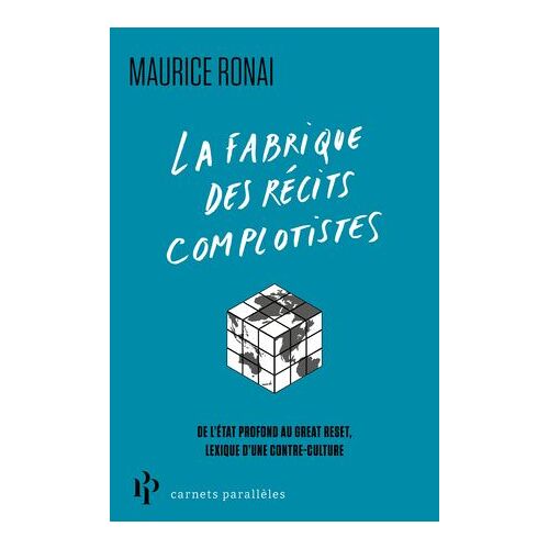 La Fabrique Des Récits Complotistes - Du Contrôle Mental Aux Laboratoires Secrets, Lexique D'un Contre-Culte